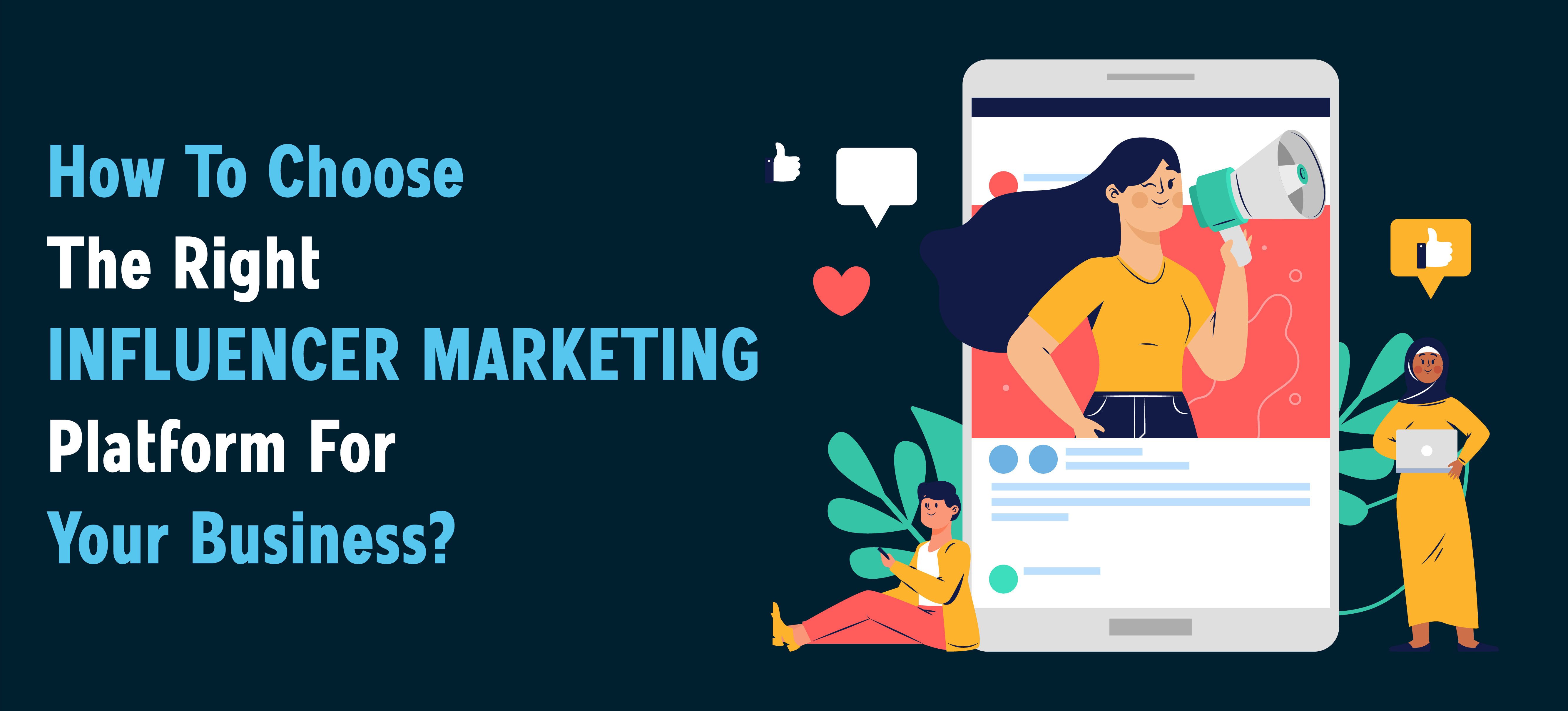 How To Choose The Right Influencer Marketing Platform For Your Business?
