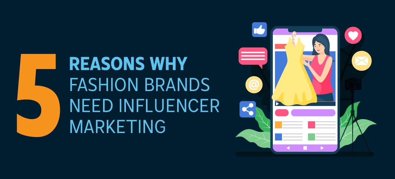 5 Reasons Why Fashion Brands Need Influencer Marketing