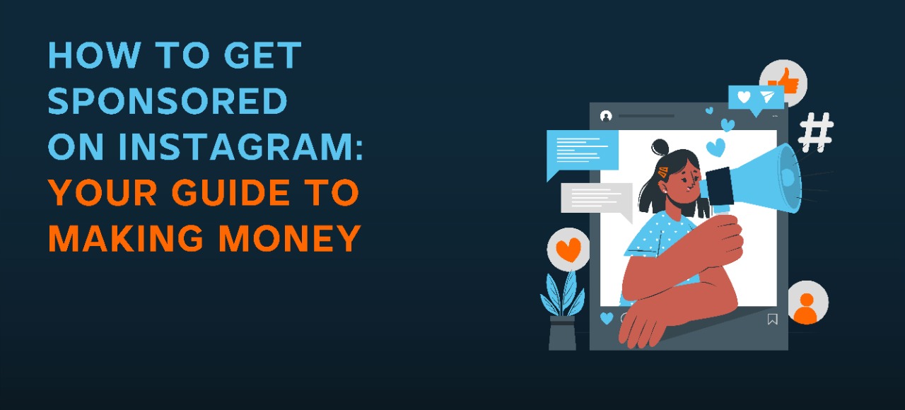 How to get sponsored on Instagram: Your guide to making money.
