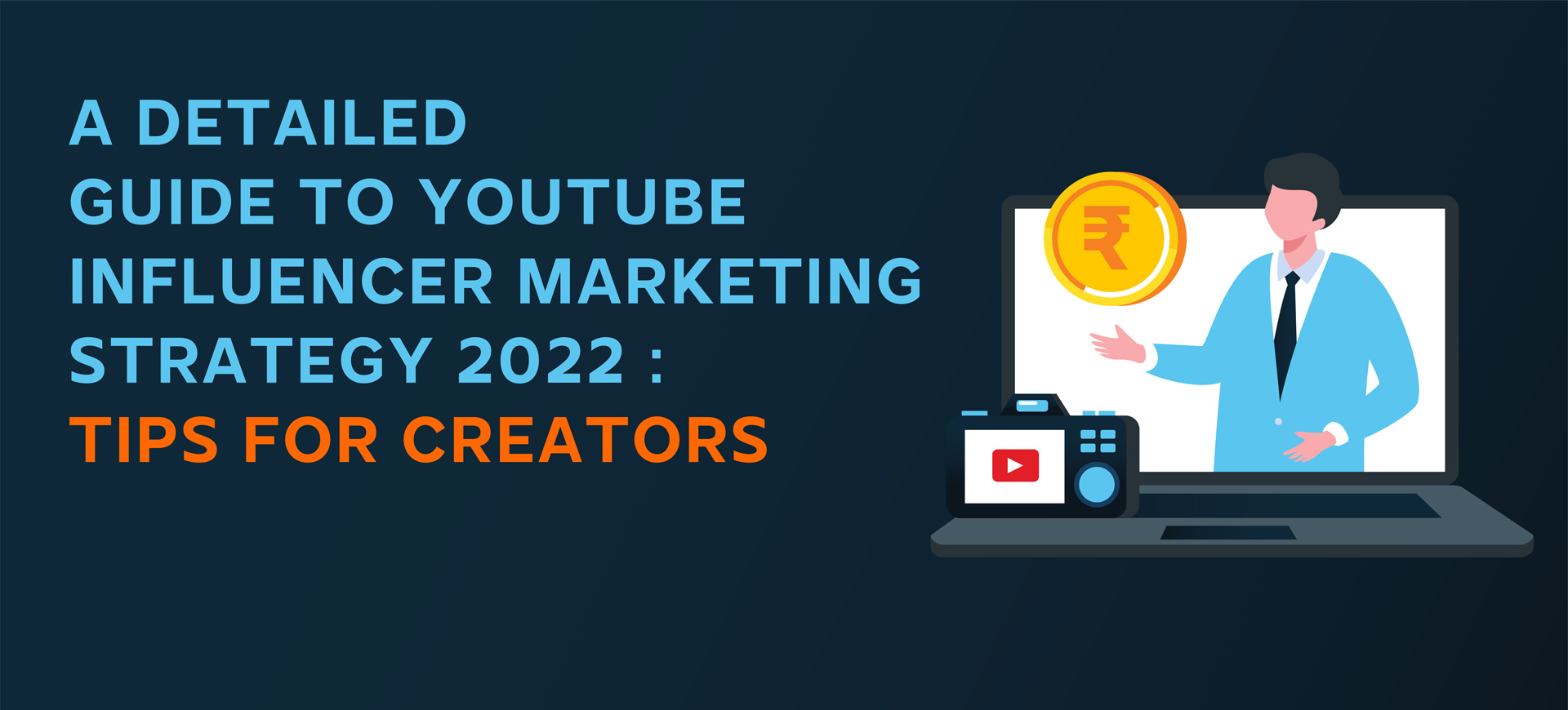 A Detailed Guide To YouTube Influencer Marketing Strategy 2022 : Tips For Creators